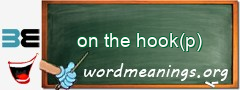 WordMeaning blackboard for on the hook(p)